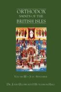 Orthodox Saints of the British Isles: Volume III - July - September di Dr John (Ellsworth) Hutchison-Hall edito da St. Eadfrith Press