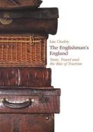 The Englishman's England: Taste, Travel and the Rise of Tourism di Ian Ousby edito da Pimlico