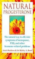 Natural Progesterone di Ann Rushton, Shirley Bond edito da HarperCollins Publishers