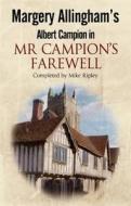 Margery Allingham's MR Campion's Farewell: The Return of Albert Campion Completed by Mike Ripley di Mike Ripley edito da Severn House Large Print