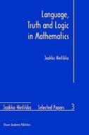 Language, Truth and Logic in Mathematics di Jaakko Hintikka edito da Springer Netherlands