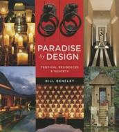 Paradise by Design di Bill Bensley edito da Tuttle Publishing