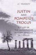 Justin and Pompeius Trogus di J. C. Yardley edito da University of Toronto Press