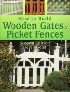 HOW TO BUILD WOODEN GATES & PIPB di Keven Geist edito da RLPG