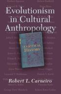 Evolutionism In Cultural Anthropology di Robert L. Carneiro edito da Routledge