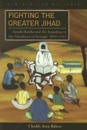 Fighting the Greater Jihad di Cheikh Anta Babou edito da Ohio University Press