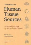 A Handbook of Human Tissue Sources: A National Resource of Human Tissue Samples di Elisa Eiseman, Susanne B. Haga edito da RAND CORP