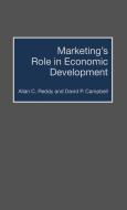 Marketing's Role in Economic Development di Allan C. Reddy, David P. Campbell edito da Quorum Books