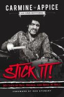 Stick It!: My Life of Sex, Drums, and Rock 'n' Roll di Carmine Appice edito da CHICAGO REVIEW PR