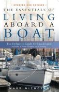 The Essentials of Living Aboard a Boat: The Definitive Guide for Liveaboards di Mark Nicholas edito da PARADISE CAY PUBN INC