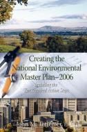 Creating the National Environmental Master Plan --- 2006 di John M. Tettemer edito da JUNIPER SPRINGS PR