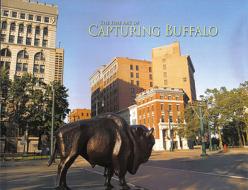 The Fine Art of Capturing Buffalo di Mark Donnelly edito da Buffalo Heritage Press