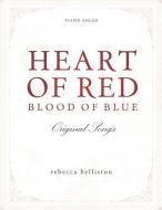 Heart of Red, Blood of Blue: Piano Solo Album di Rebecca Belliston edito da LIGHTNING SOURCE INC