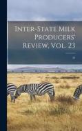 Inter-state Milk Producers' Review, Vol. 23; 23 di Anonymous edito da LIGHTNING SOURCE INC