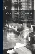 Color-Blindness: Its Danger & Its Detection di Benjamin Joy Jeffries edito da LEGARE STREET PR