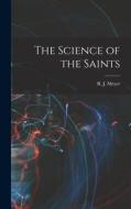 The Science of the Saints di R. J. Meyer edito da LEGARE STREET PR