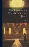 The Lamp and Politic of the Jems di E. W. (Edersheim) edito da LEGARE STREET PR