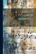 A Complete System of Harmony di H. E. Parkhurst edito da LEGARE STREET PR