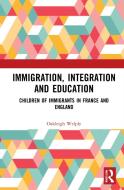 Immigration, Integration And Education di Oakleigh Welply edito da Taylor & Francis Ltd
