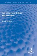 An Essay On Critical Appreciation di Ralph W. Church edito da Taylor & Francis Ltd