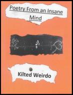 KILTED WEIRDO'S POETRY FROM AN INSANE M di PAUL CHARLTON edito da LIGHTNING SOURCE UK LTD