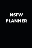 2019 Daily Planner Funny Theme Nsfw Planner Black White Design 384 Pages: 2019 Planners Calendars Organizers Datebooks A di Distinctive Journals edito da INDEPENDENTLY PUBLISHED