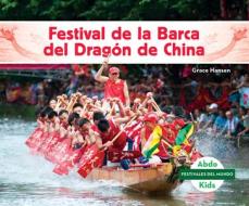 Festival de la Barca del Dragón de China di Grace Hansen edito da ABDO KIDS JUMBO