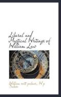 Liberal And Mystical Writings Of William Law di William Soctt Palmer, W P Dubose edito da Bibliolife