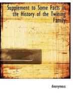 Supplement To Some Facts In The History Of The Twining Family di Anonymous edito da Bibliolife