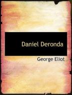 Daniel Deronda di George Eliot edito da Bibliolife
