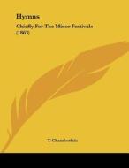 Hymns: Chiefly for the Minor Festivals (1863) edito da Kessinger Publishing