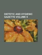 Dietetic and Hygienic Gazette Volume 9 di Books Group edito da Rarebooksclub.com