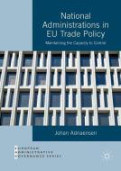 National Administrations in EU Trade Policy di Johan Adriaensen edito da Palgrave Macmillan UK