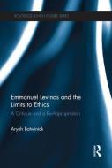 Emmanuel Levinas and the Limits to Ethics di Aryeh (Temple University Botwinick edito da Taylor & Francis Ltd