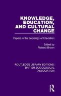 Knowledge, Education, and Cultural Change di Richard Brown edito da Taylor & Francis Ltd