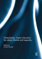 Globalisation, Higher Education, The Labour Market And Inequality edito da Taylor & Francis Ltd