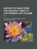 History Of India From The Earliest Times di Henry George Keene edito da Rarebooksclub.com