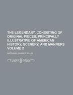 The Legendary, Consisting Of Original Pi di Nathaniel Parker Willis edito da General Books
