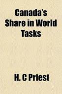 Canada's Share In World Tasks di H. C. Priest edito da General Books
