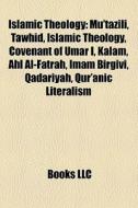 Islamic Theology: Mu'tazili, Tawhid, Isl di Books Llc edito da Books LLC, Wiki Series