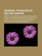 G N Ral Fran Ais Du Second Empire: Fran di Livres Groupe edito da Books LLC, Wiki Series