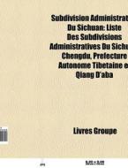 Subdivision Administrative Du Sichuan: L di Livres Groupe edito da Books LLC, Wiki Series