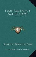 Plays for Private Acting (1878) edito da Kessinger Publishing