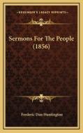 Sermons for the People (1856) di Frederic Dan Huntington edito da Kessinger Publishing