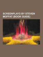Screenplays By Steven Moffat (book Guide) di Source Wikipedia edito da University-press.org