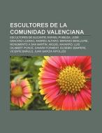 Escultores de la Comunidad Valenciana di Source Wikipedia edito da Books LLC, Reference Series