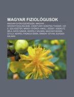 Magyar Fiziol Gusok: Magyar Gy Gyszer Sz di Forr?'s Wikipedia edito da Books LLC, Wiki Series