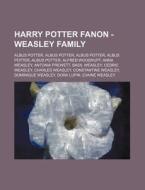 Harry Potter Fanon - Weasley Family: Albus Potter, Albus Potter, Albus Potter, Albus Potter, Albus Potter, Alfred Woodruff, Anna Weasley, Antonia Prew di Source Wikia edito da Books LLC, Wiki Series