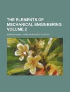 The Elements of Mechanical Engineering Volume 2 di International Schools edito da Rarebooksclub.com