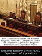 Food Assistance And Nutrition Research Program, Fiscal 2001, Competitive Grants And Cooperative Agreements Program edito da Bibliogov